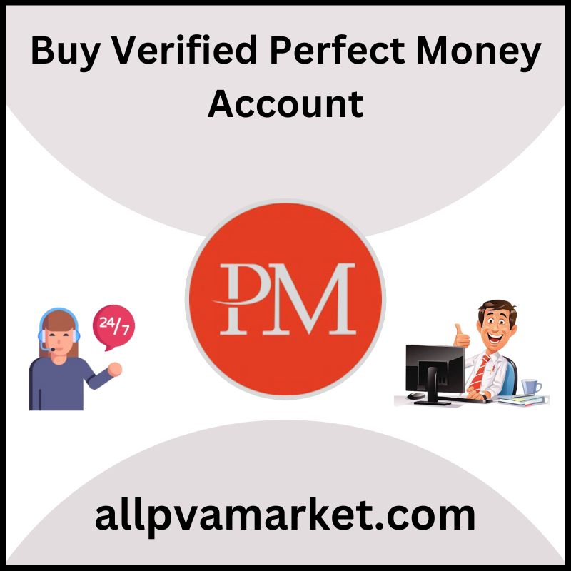 Buy Verified Perfect Money Account - Buy a verified perfect money account - 100% verified account