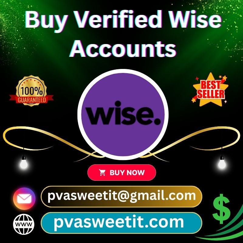 Get Verified Wise Accounts - PVA Sweet iT USA,UK Verified Accounts