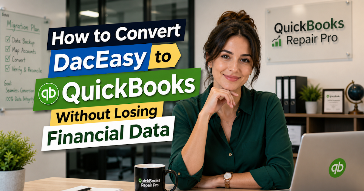 How to Convert DacEasy to QuickBooks Without Losing Financial Data
