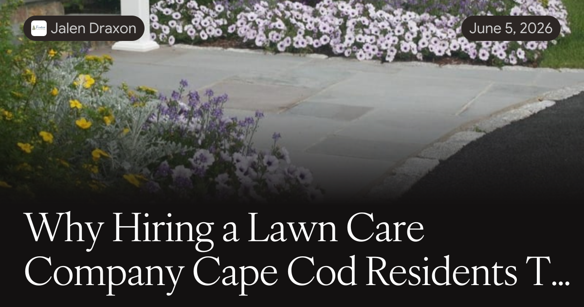 Why Hiring a Lawn Care Company Cape Cod Residents Trust Can Transform Your Outdoor Space