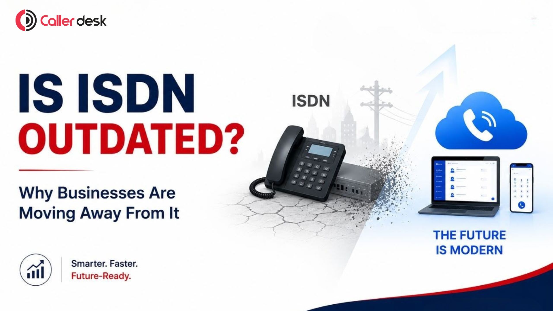 ISDN Is Fading Out Fast and Smart Businesses Are Switching