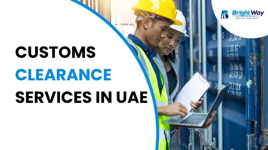 Customs Clearance Services in UAE | Brightway Logistics