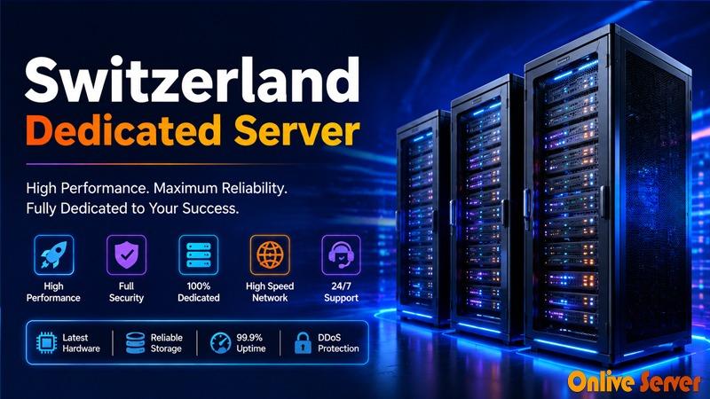 Switzerland Dedicated Server: Top Choice by OnliveServer |...